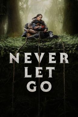 ดูหนังออนไลน์ฟรี Never Let Go ผูกเป็น หลุดตาย (2024)