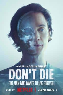 ดูหนังออนไลน์ฟรี Don’t Die: The Man Who Wants to Live Forever ชายผู้อยากเป็นอมตะ (2025) NETFLIX บรรยายไทย