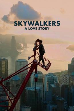 ดูหนังออนไลน์ฟรี Skywalkers: A Love Story (2024) NETFLIX บรรยายไทย
