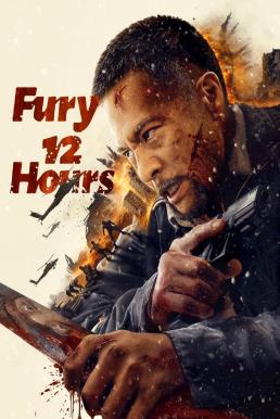 ดูหนังออนไลน์ฟรี Fury 12 Hours 12 ชั่วโมงแห่งความเกรี้ยวกราด (2024)