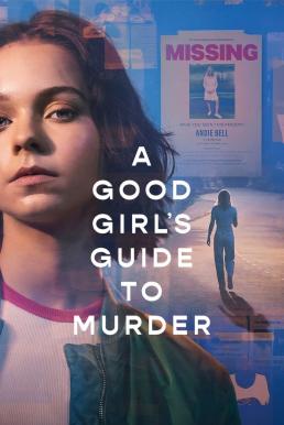 ดูหนังออนไลน์ A Good Girl’s Guide to Murder คู่มือฆาตกรรมฉบับเด็กดี Season 1 (2024) Netflix พากย์ไทย