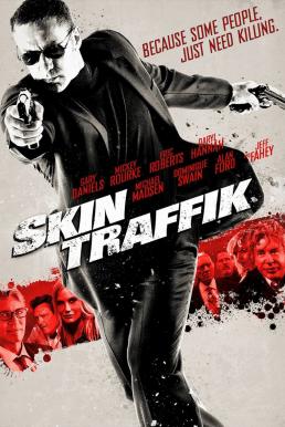 ดูหนังออนไลน์ Skin Traffik (2015) โคตรนักฆ่ามหากาฬ