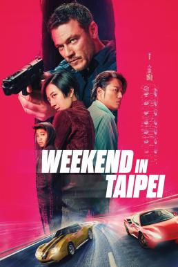 ดูหนังออนไลน์ฟรี Weekend in Taipei เร็ว..แรง ทะลุไทเป (2024)