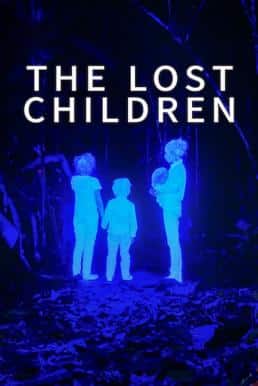 ดูหนังออนไลน์ฟรี The Lost Children เด็กสาบสูญ (2024) NETFLIX