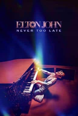 ดูหนังออนไลน์ฟรี Elton John: Never Too Late (2024) บรรยายไทย