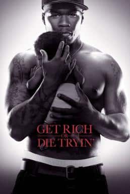 ดูหนังออนไลน์ฟรี Get Rich or Die Tryin’ สู้ยิบตาเพื่อฝั่งฝัน (2005)