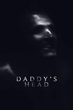 ดูหนังออนไลน์ฟรี Daddy’s Head ผีหัวพ่อ (2024) บรรยายไทยแปล